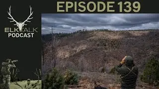 Elk Hunting in 2025 (Elk Talk Podcast - EP 139)