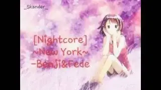 [Nightcore] New York - Benji&Fede