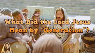 What Did the Lord Jesus Mean by 