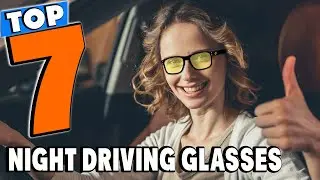 Top 7 Best Night Driving Glasses Review In 2026
