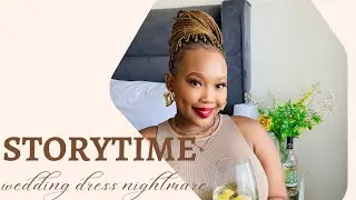 STORYTIME: My wedding dress nightmare||  Explaining Mahlabiso|| South African YouTuber.
