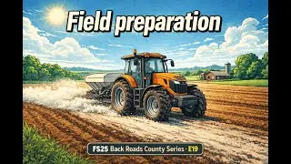 Back Roads County Series E19 | Liming the Big Field & Autodrive Setup! 🚜🧂| Farming Simulator 25