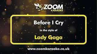 Lady Gaga - Before I Cry - Karaoke Version from Zoom Karaoke
