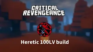 Critical Revengeance Heretic 100lv build /헬레틱 100렙 빌드