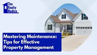 Mastering Maintenance: Tips for Effective Property Management