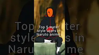 Top 5 water style users in Naruto anime #anime #naruto #shorts