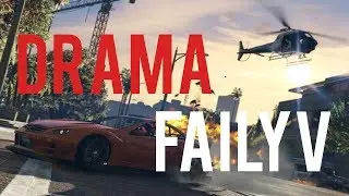 DRAMA: GTA RP - FailyV  - Aiekillu / Liberto / CAMAK Explications
