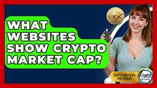 What Websites Show Crypto Market Cap? - Crypto Simplified for Seniors