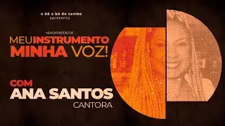 MEU INSTRUMENTO, MINHA VOZ com Ana Santos