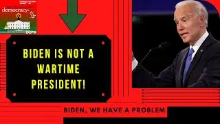 Biden is not a Wartime President! | Democracy-ish