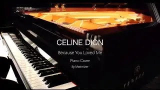 Celine Dion - Because You Loved Me - ( Solo Piano Cover) - Maximizer