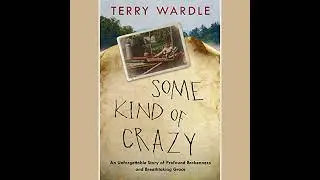 Some Kind of Crazy: An Unforgettable Story of Profound Brokenness and Breathtaking Grace