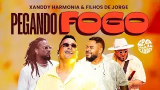 Xanddy Harmonia, @oficialfilhosdejorge  - Pegando Fogo (EP de Ver&atilde;o)
