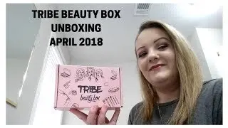 TRIBE BEAUTY BOX UNBOXING | APRIL 2018