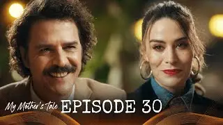 My Mother's Tale - Ep. 30 (Turkish Drama Series) | English Subtitles