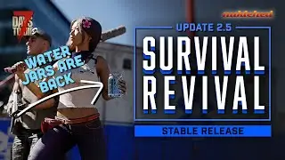 7 Days to Die Version 2.5 Survival Revival Update!!