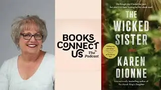 Karen Dionne author of THE MARSH KING'S DAUGHTER and THE WICKED SISTER | Books Connect Us podcast