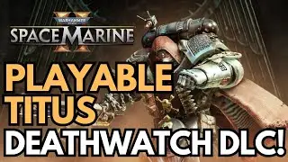 Нам НУЖНО DLC про Титуса из Deathwatch! | Лор Deathwatch и как это могло бы работать | Space Mari...