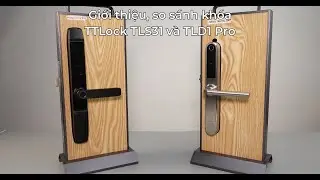 Giới thiệu, so s&aacute;nh kh&oacute;a TTLock TLS31 v&agrave; TLD1 Pro | Smart HomeKit