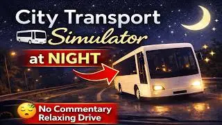 City Transport Simulator Bus Gameplay | Relaxing Night Drive (No Commentary)