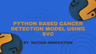 Cancer Detection Model Using SVC  | Python Projects | Nation Innovation
