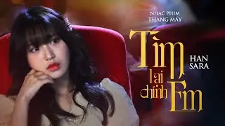 HAN SARA | TÌM LẠI CHÍNH EM (Thang Máy OST) | Official M/V