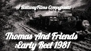 A RailwayFilms Creepypasta: Thomas And Friends: Early Reel (1981)