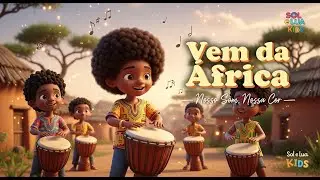 Vem da &Aacute;frica 🌍 30 Minutos De M&uacute;sicas Infantis sobre Africanidades | Sol e Lua Kids Africanidades