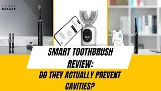 Smart Toothbrush Review | Do Smart Toothbrushes Really Prevent Cavities & Improve Oral Health?