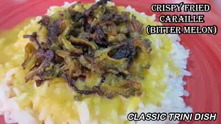 How To Make Crispy Fried Caraille (Bitter Melon) | Classic Trini Dish | Trinidad | Caribbean