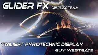 4K UHD GliderFX  Display Team  Twilight Pyrotechnic Display Flown by Guy Westgate