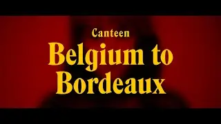 Canteen - Belgium To Bordeaux (Official Video)