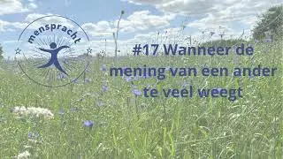 #17 Wanneer de mening van een ander te veel weegt