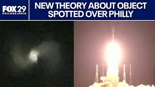 New theory behind mysterious object in sky over Philadelphia