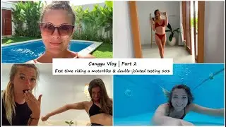 FIRST TIME RIDING A MOTORBIKE | Canggu vlog | pool fun at Villa Tahmi & double-jointed testing 101