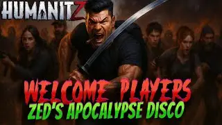 Welcome to Zed&rsquo;s Apocalypse Disco &ndash; HumanitZ PvE Server for New Survivors! 🧟&zwj;♂️🎉