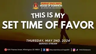This Is My Set Time of Favor - Pastor Cy Forh | Service Stream - Thursday, May 2nd, 2024
