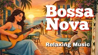 Top 100 Bossa Nova Covers 2025 – Soft, Cozy & Relaxing Takes on Today’s Most Popular Songs