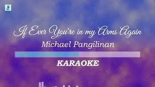 Michael Pangilinan - If Ever Youre In My Arms Again (Karaoke/Instrumental)