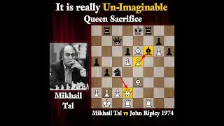 Mikhail Tal's Queen Sacrifice is always UN-IMAGINABLE | Tal vs Ripley 1974