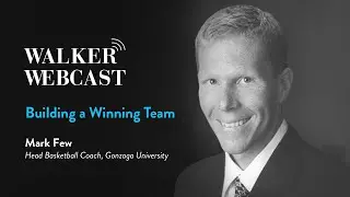 Building a Winning Team with Mark Few, Men's Basketball Head Coach, Gonzaga University