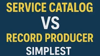 ServiceNow: Difference Between Service Catalog and Record Producer (Best & Easy Explanation)