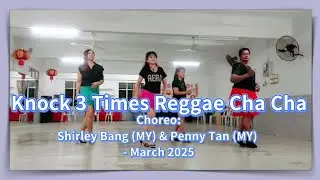 Knock 3 Times Reggae Cha Cha - Line Dance (Shirley Bang (MY) & Penny Tan (MY) – March 2025)