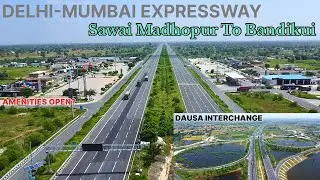 DELHI MUMBAI EXPRESSWAY SAWAI MADHOPUR TO BANDIKUI AFTER RAIN ALL AMENITIES AND INTERCHANGE UPDATE