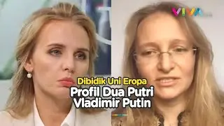 Kehidupan Rahasia 2 Putri Putin yang Disanksi Uni Eropa