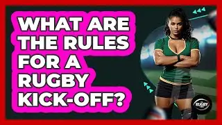 What Are the Rules for a Rugby Kick-off?