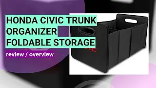 Review: The Ultimate Foldable Trunk Organizer for Your Honda Civic