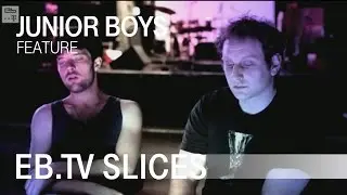 JUNIOR BOYS (Slices Feature)