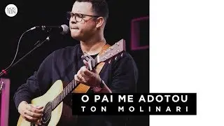 O Pai Me Adotou - Ton Molinari // TEENS DAY 2017