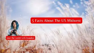 5 Facts About The US Midwest